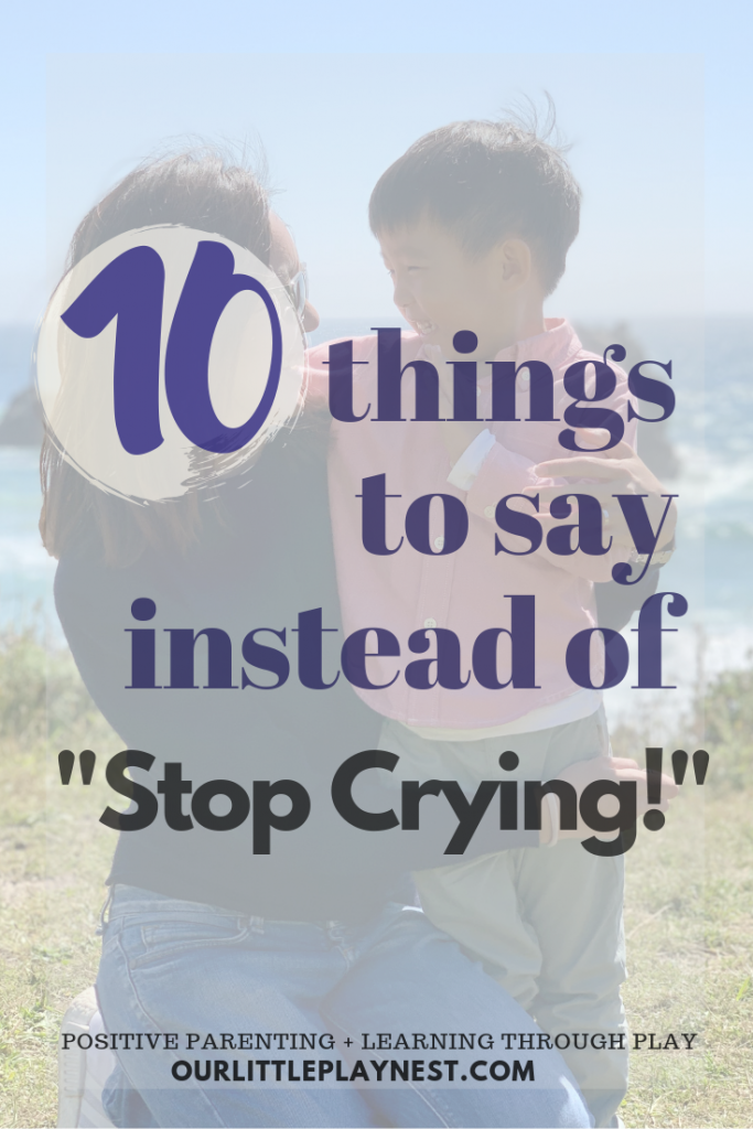 positive parenting stop crying our little playnest
